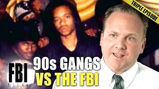 90s Gangs vs The FBI | TRIPLE EPISODE | The FBI Files