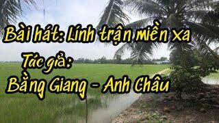 Bài hát: Lính trận miền xa - Tác giả Bằng Giang - Anh Châu - nguyenvlog8