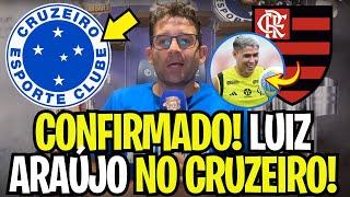 URGENTE! VEJA NOVIDADE ENVOLVENDO A CHEGADA DE LUIZ ARAÚJO NO CRUZEIRO! NOTÍCIAS DO CRUZEIRO