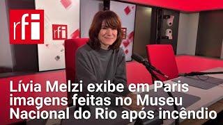 Lívia Melzi exibe em Paris imagens feitas no Museu Nacional do Rio após incêndio de 2018 • RFI