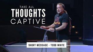 Todd White - Take all thoughts captive