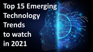 Top 15 Emerging Technology Trends to watch in 2021