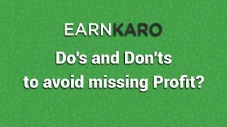 Do’s and Don’ts to Avoid Missing Profits on EarnKaro