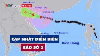 Trực tiếp: Cập nhật diễn biến cơn bão số 3 | VTV24