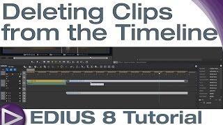 EDIUS 8 Basic Tutorial: Deleting Clips from the Timeline