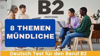 8 Themen Mündliche B2 | Deutsch Test für den Beruf | beruflich Mündliche | TELC Beruflich |DTB B2 |