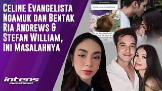 Celine Evangelista Bentak Ria Andrews & Stefan William | Intens Investigasi | Eps 4252