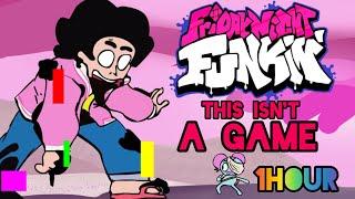 FNF vs Steven - This isn't a game (part) 1 Hour