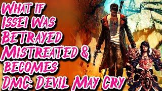 What if Issei was Betrayed Mistreated & becomes DmC: Devil May Cry | Movie 1 | Au.@Drako_24