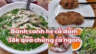 Sài Gòn quận 11: Chỉ 38k, BÁNH CANH HẸ CÁ DẦM quá chừng cá ngon luôn, Vui vẻ Dễ mến