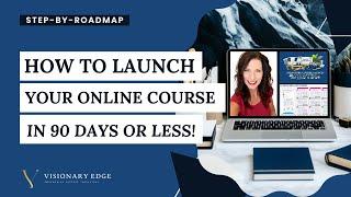 Launch Your Online Course In 90 Days | Ultimate Guide for Coaches & Course Creators