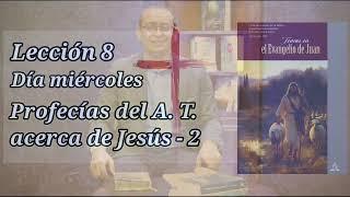 Profecías del A. T. acerca de Jesús: Parte II - Lección 20 de noviembre 2024 - #Evangelio de Juan