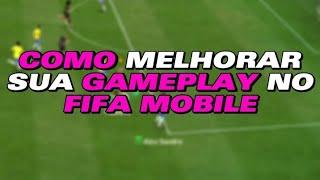 COMO MELHORAR SUA GAMEPLAY NO FIFA MOBILE 