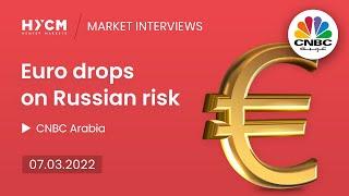CNBC Arabia interview with Giles Coghlan (HYCM): Euro drops on Russian risk 07/03/22