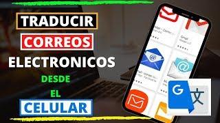 TRADUCIR CORREOS Electrónicos de GMAIL en ANDROID