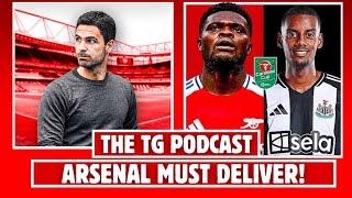 ARSENAL AND ARTETA UNDER PRESSURE! | ARSENAL VS NEWCASTLE CARABAO CUP SEMI FINAL! | THE TG PODCAST