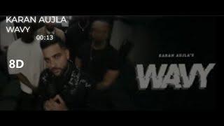 WAVY (8D Audio) KARAN AUJLA | LATEST PUNJABI SONGS 2024