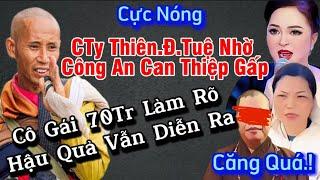 Cực Nóng Cô gái 70tr đính chính ,Cty Thiên Đinh Tuệ nhờ CA can thiệp gấp với thủ đoạn vu khống CEO