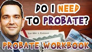 Do I Need To Probate? - Probate Workbook #2