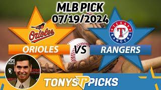 Baltimore Orioles vs. Texas Rangers 7/19/24 MLB Picks & Predictions by Tony Tellez,