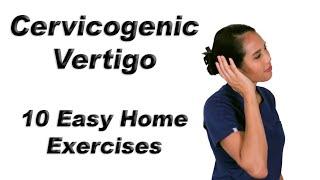 Cervicogenic Vertigo or Dizziness - 10 Easy Home Exercises