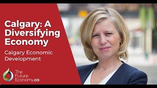 Calgary: A Diversifying Economy | Mary Moran, President & CEO of Calgary Economic Development