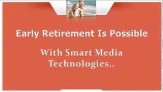 Early Retirement With Smart Media Technologies Is Possible