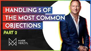 Handling the 5 Most Common Objections in Real Estate | Part 2