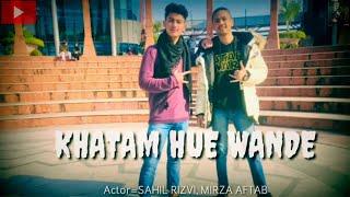 KHATAM HUE WANDE/COVER SONG/SAHIL RIZVI, AFTAB MIRZA