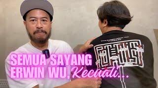 SEMUA SAYANG ERWIN WU, KECUALI…