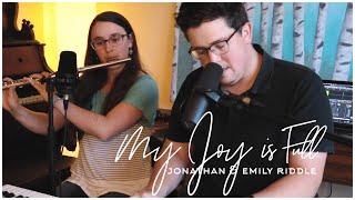 My Joy Is Full // Jonathan & Emily Riddle