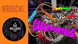 The Gaz Williams Show - Introducing Cable Portals with my live rig