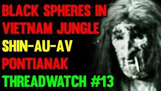 ThreadWatch #13 — Anyone Got Some Nice Creepy Stories? Black Spheres in the Jungles of Vietnam