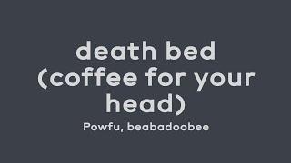 death bed (coffee for your head) - Powfu, beabadoobee (Lyrics Video)