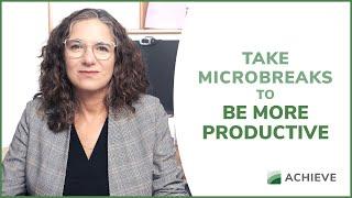 Take Microbreaks to be more Productive