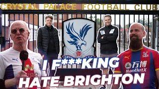 Crystal Palace Fans HATE Brighton!