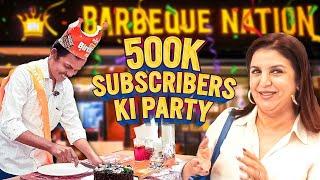 500K Subscribers Ki Khushi Barbeque Nation Ke Saath! | @FarahKhanK
