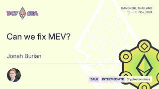 Can we fix MEV? by Jonah Burian | Devcon SEA