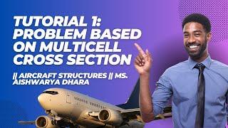 Tutorial 1:Problem based on Multicell cross section || Aircraft Structures || Ms. Aishwarya Dhara