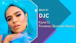 Karol G - Provenza (Bachata Versión Remix DJC)