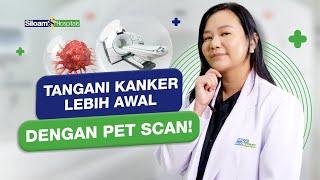 PET Scan - Deteksi Penyebaran Kanker dengan Teknologi Canggih! Kenali Prosedur & Kegunaanya!