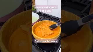 How to make bread and akara #Short