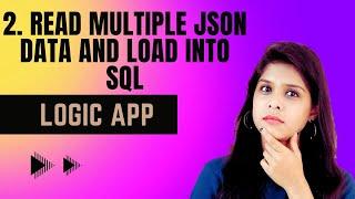 2. Read Multiple JSONs from ADLS and load into SQL using Logic apps