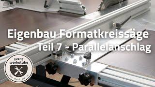 Eigenbau Formatkreissäge 7 - Parallelanschlag, Längsanschlag