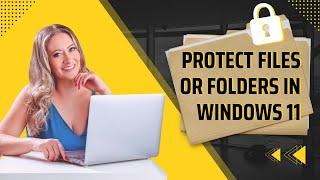 How to Protect Files or Folders in Windows 11