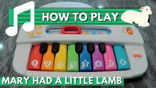 How to Play "Mary Had A Little Lamb" on a Toy Piano - Quick & Easy