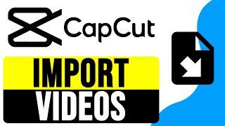 How to IMPORT VIDEOS into CAPCUT 2024 | Add Media Files to Capcut