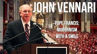 John Vennari: Pope Francis - Modernism With a Smile