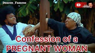 Confession of a pregnant Woman | Bush Father |  | Deacon Famous | kindly subscribe and share