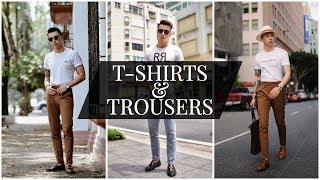 How to wear T Shirts and Trousers the RIGHT Way || Men’s fashion lookbook 2018